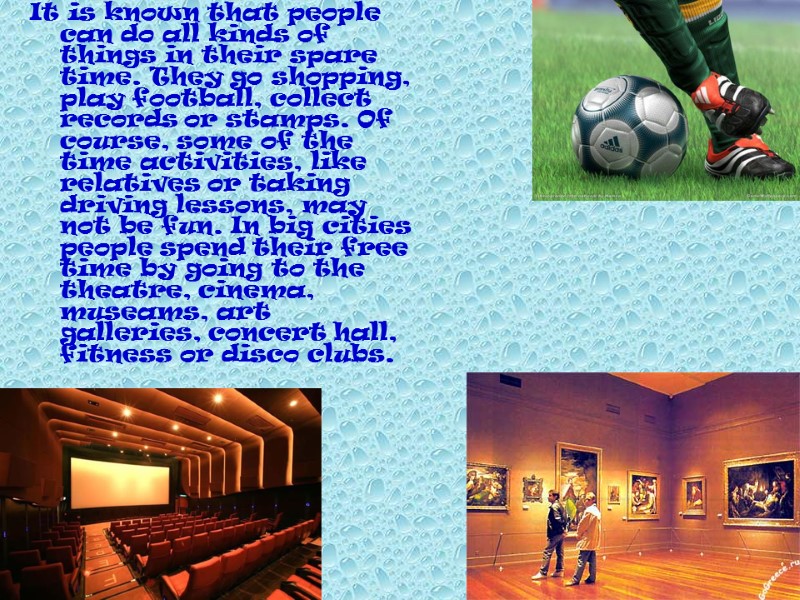 It is known that people can do all kinds of things in their spare